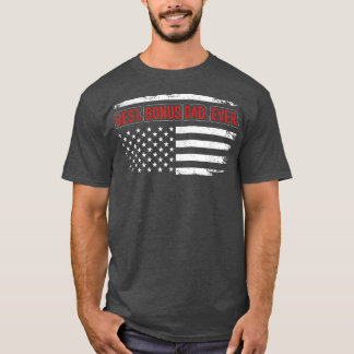 Best Bonus Dad Ever With Us American Flag For Fath Tシャツ