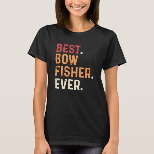 Best Bowfisher Ever Fishing Fisherman Bowfishing Tシャツ (正面)