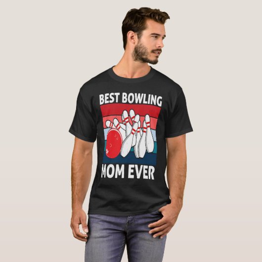Best Bowling Mom Ever I Bowler I Bowling Tシャツ (正面フル)