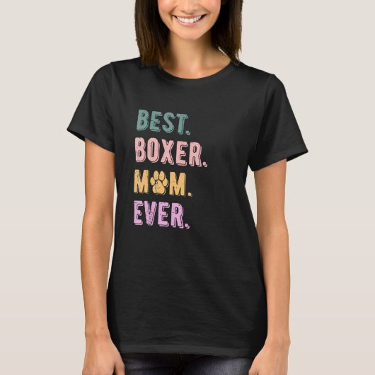 Best Boxer Dog Mom Ever   Womens Boxer Dog Tシャツ (正面)