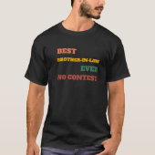 Best Brother In Law Ever No Contest Funny Slogan Tシャツ (正面)