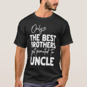 Best Brothers Get Promoted To Uncle Tシャツ (正面)