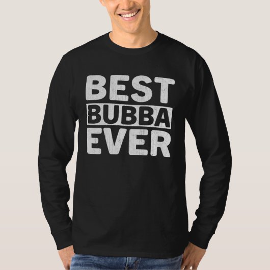 Best Bubba Ever  Fathers Day Bubba Tシャツ (正面)