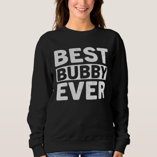 Best Bubby Ever  Mothers Day Bubby スウェットシャツ (正面)