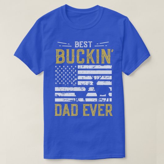Best Buckin Dad Ever Funny Gift Deer Hunter Cool H Tシャツ (デザイン正面)