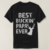 Best Buckin' Papa Ever Fun deer hunting Tシャツ (デザイン正面)
