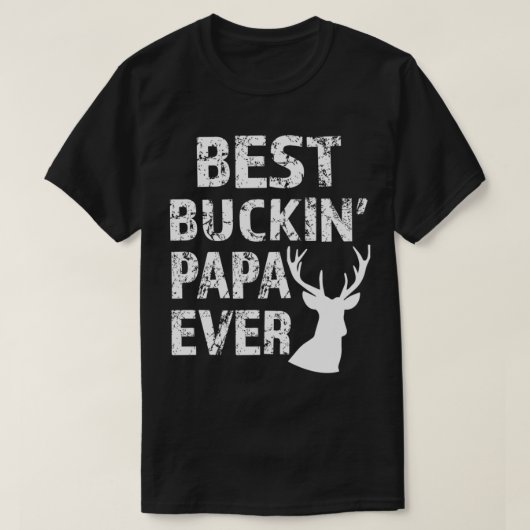 Best Buckin' Papa Ever Fun deer hunting Tシャツ (デザイン正面)