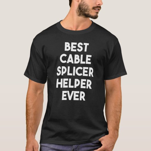 Best Cable Splicer Helper Ever Tシャツ (正面)
