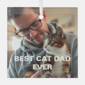 Best Cat Dad Ever – Modern Custom Photo Design ガラスオーナメント (正面)