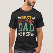 Best Chihuahua Dad Ever Father s Day Tシャツ (正面)