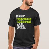 Best Chinese Crested Dad Ever Chinese Crested Dog Tシャツ (正面)