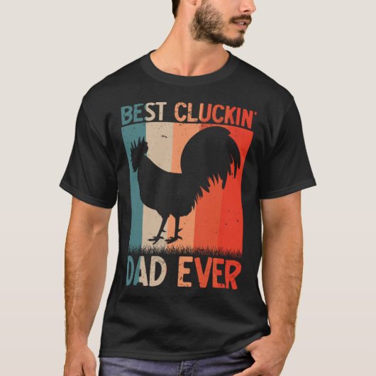 Best Cluckin Dad Ever Farming Rooster Hen Poultry  Tシャツ (正面)