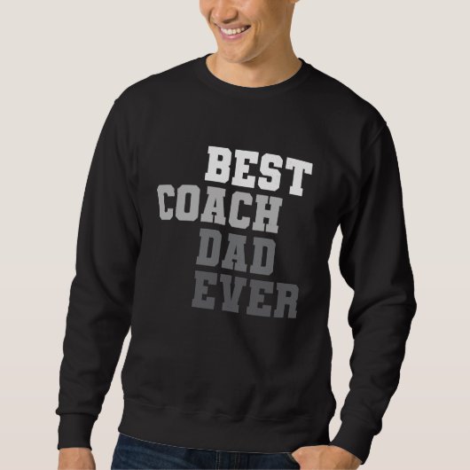 Best Coach Dad Ever Football Soccer Baseball Baske スウェットシャツ (正面)