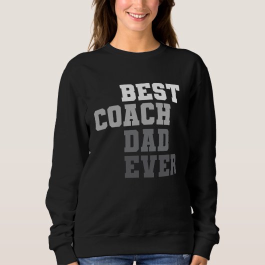 Best Coach Dad Ever Football Soccer Baseball Baske スウェットシャツ (正面)