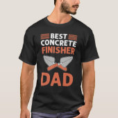 Best Concrete Finisher Dad Cement Mason Concrete F Tシャツ (正面)
