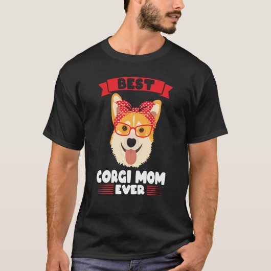 Best Corgi Mom ever Corgi Mom Tシャツ (正面)