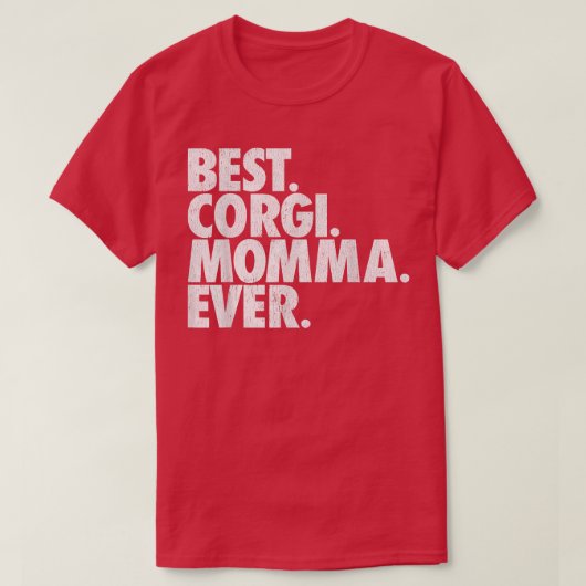 Best Corgi Momma EverWelsh Corgi Dog Gift  Tシャツ (デザイン正面)