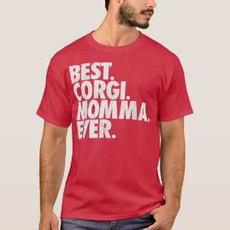 Best Corgi Momma EverWelsh Corgi Dog Gift  Tシャツ
