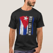 Best Cuban Dad Ever Cuba Daddy Father's Day Tシャツ (正面)