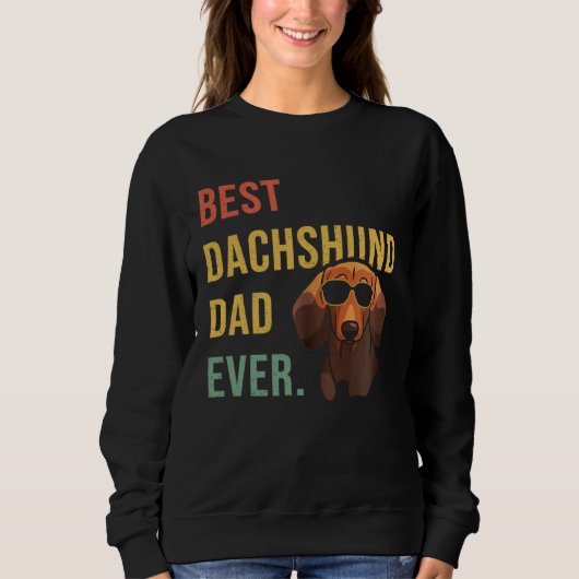 Best Dachshund Dad Ever Daddy Dog  Fathers Day スウェットシャツ (正面)