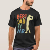 Best Dad By Par Daddy Father s Day Golf  Golfer Tシャツ (正面)
