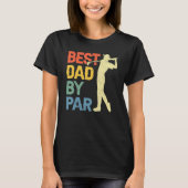 Best Dad By Par Daddy Father s Day Golf Golfer Tシャツ (正面)