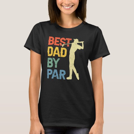 Best Dad By Par Daddy Father s Day Golf Golfer Tシャツ (正面)