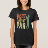 Best Dad By Par Daddy Gift Golf Golfer Father s D Tシャツ (正面)