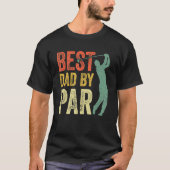 Best Dad By Par Daddy Gift Golf  Golfer Father s D Tシャツ (正面)
