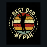 Best Dad By Par Fathers Day Golf Golfing Funny  ポスター<br><div class="desc">Best Dad By Par Fathers Day Golf Golfing Funny Gift. Perfect gift for your dad,  mom,  papa,  men,  women,  friend and family members on Thanksgiving Day,  Christmas Day,  Mothers Day,  Fathers Day,  4th of July,  1776 Independent day,  Veterans Day,  Halloween Day,  Patrick's Day</div>