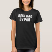 best dad by par  fathers day golfing 2023 6 tシャツ (正面)