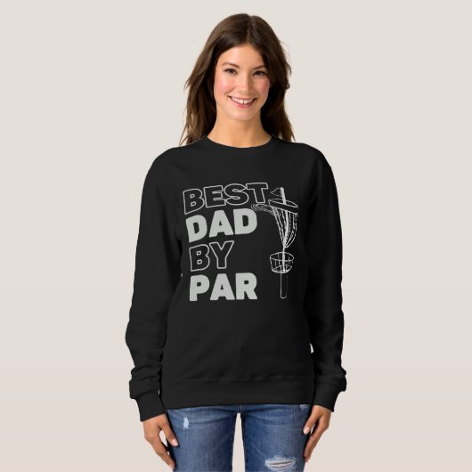 Best Dad By Par Frisbee Disc Golf Player スウェットシャツ (正面フル)