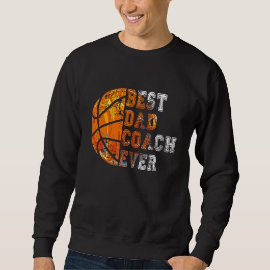 Best Dad Coach Ever Father's Day Basketball   For  スウェットシャツ (正面)