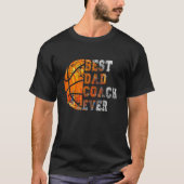 Best Dad Coach Ever Father's Day Basketball For Tシャツ (正面)