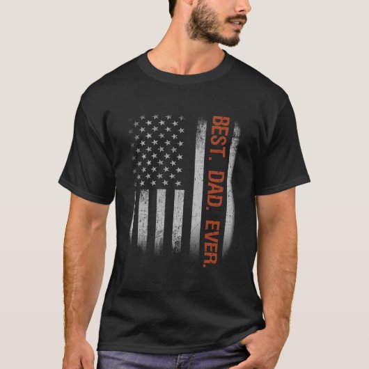 Best Dad Ever American Flag Fathers Day Tシャツ (正面)