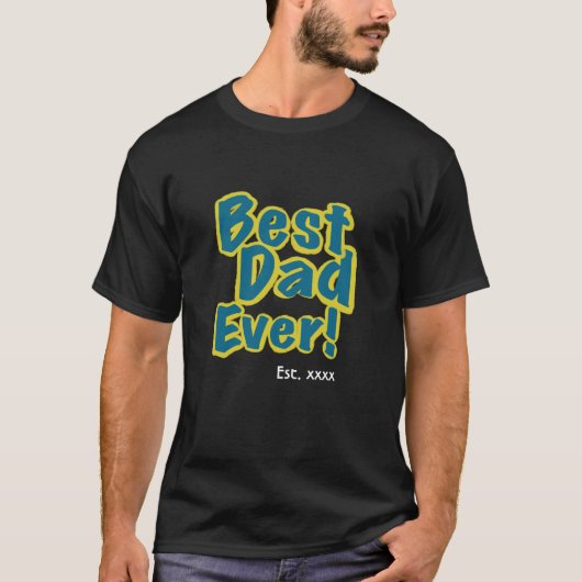 Best Dad Ever Est. xxxx Personalized for Him Tシャツ (正面)