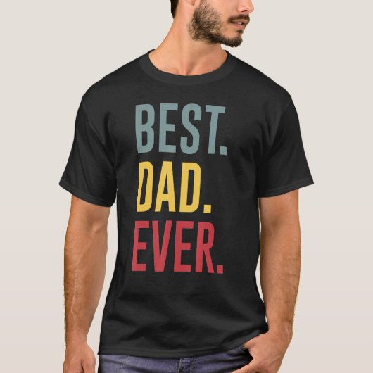 Best Dad Ever   Father s Day Tシャツ (正面)