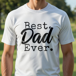 Best Dad Ever Father's Day White Tシャツ
