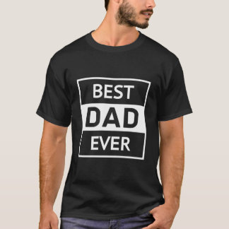 Best Dad Ever For Dad For Fathers Tシャツ
