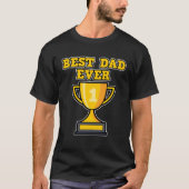 Best Dad Ever for Dads Father s Day Tシャツ (正面)