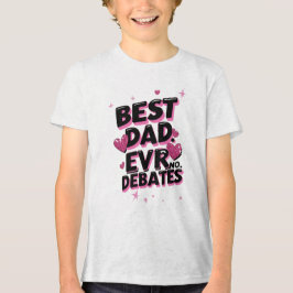 Best Dad Ever. No Debates. Funny Father’s Day  トライブレンドＴシャツ