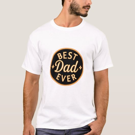 Best Dad Ever T-Shirts – Bold, Proud & Stylish! Tシャツ (正面)
