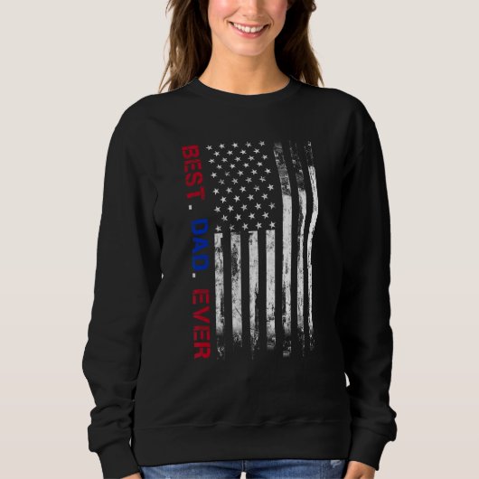 Best dad ever US american flag   for father's day  スウェットシャツ (正面)