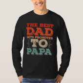 Best Dad Gets Promoted To Papa Daddy  Dad Jokes Tシャツ (正面)