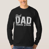 Best Dad Hands Down Saying for Fathers Day Tシャツ (正面)