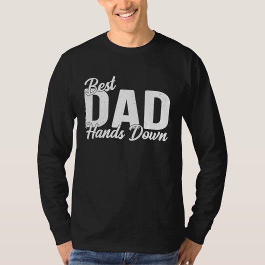Best Dad Hands Down Saying for Fathers Day Tシャツ (正面)