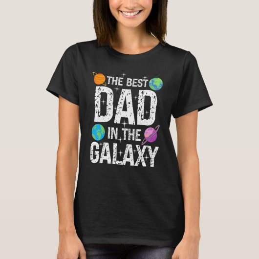 Best Dad in the Galaxy   Fathers's Day Present for Tシャツ (正面)