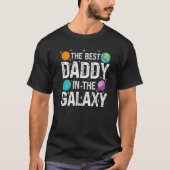 Best Daddy in the Galaxy Fathers's Day Present for Tシャツ (正面)