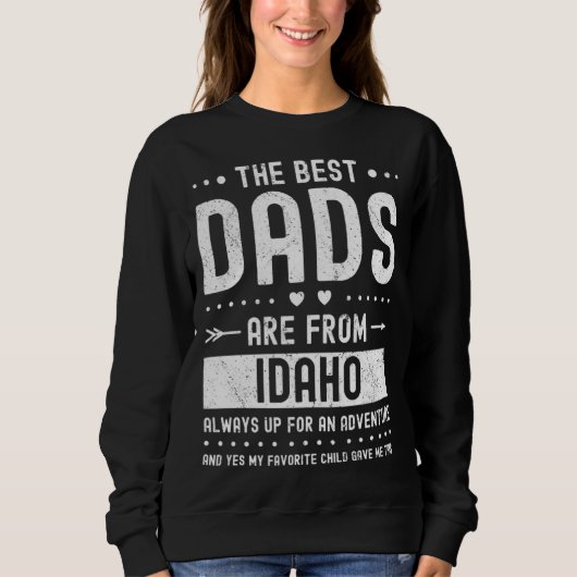 Best Dads Are from Idaho Saying スウェットシャツ (正面)