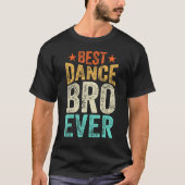 Best Dance Bro Ever Dancing Dancer Brother Tap Dan Tシャツ (正面)